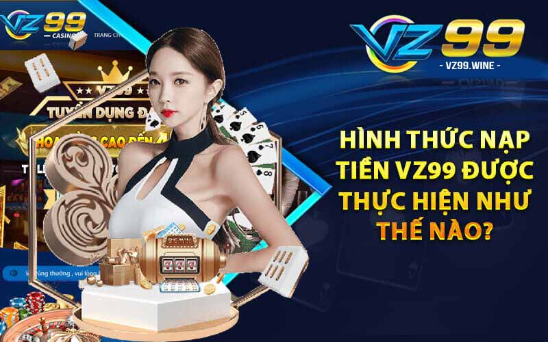 Các phương thức nạp tiền VZ99