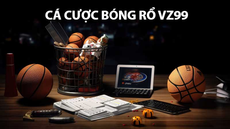 Cá cược bóng rổ VZ99