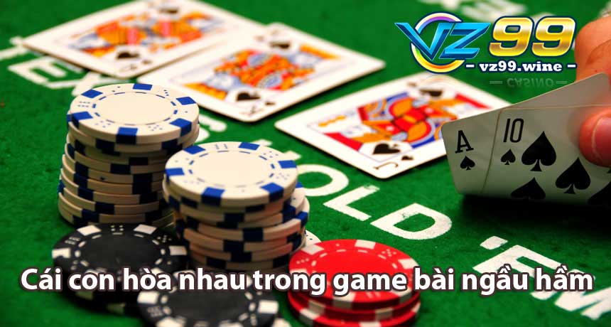 Cái con hòa nhau trong game bài ngầu hầm